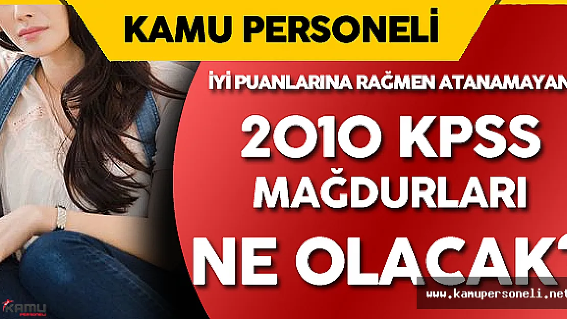 2010 KPSS ile Atanamayanlara Hak Tanınacak Mı?