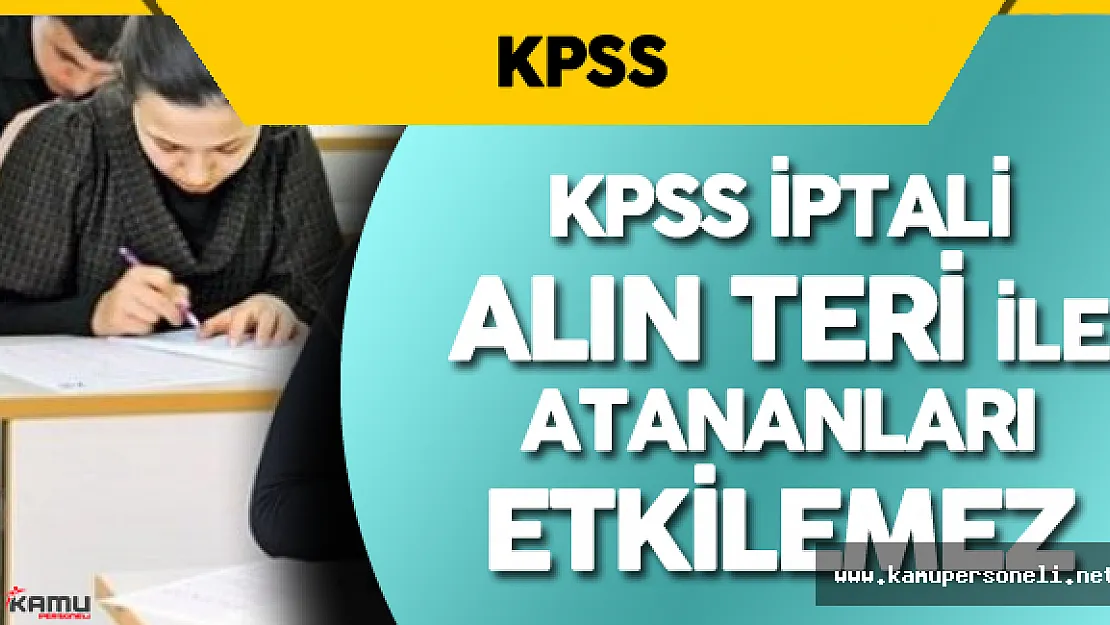 2010 KPSS İptali Alınteri İle Atananları Etkilemez