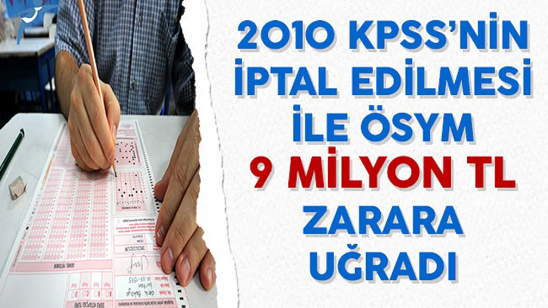 2010 KPSS'nin İptal Edilmesi İle ÖSYM 9 Milyon TL Zarara Uğradı