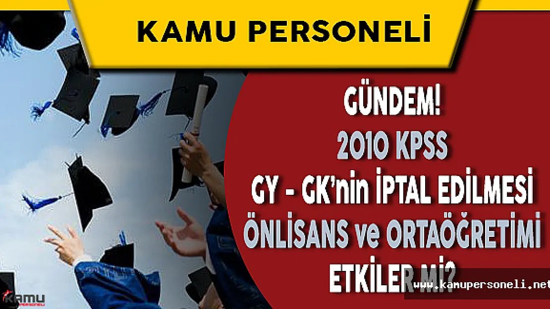 2010 KPSS'nin İptal Edilmesi Lise ve Önlisans Mezunlarını Etkiliyor Mu?