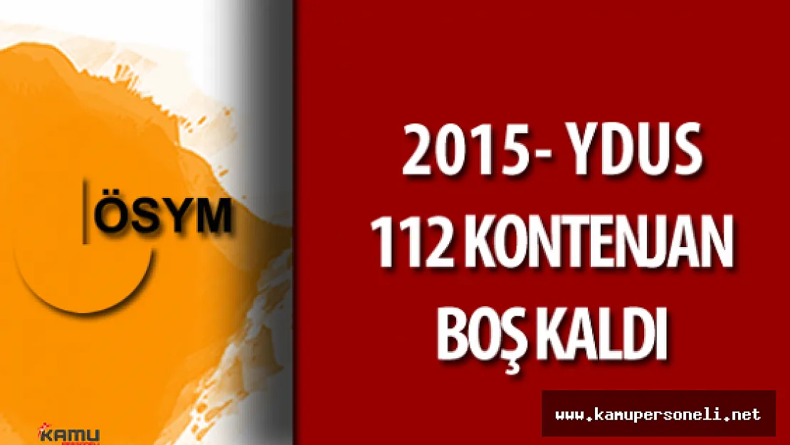 2015 YDUS Yerleştirme Sonuçlarına Göre 112 Kontenjan Açıkta Kaldı