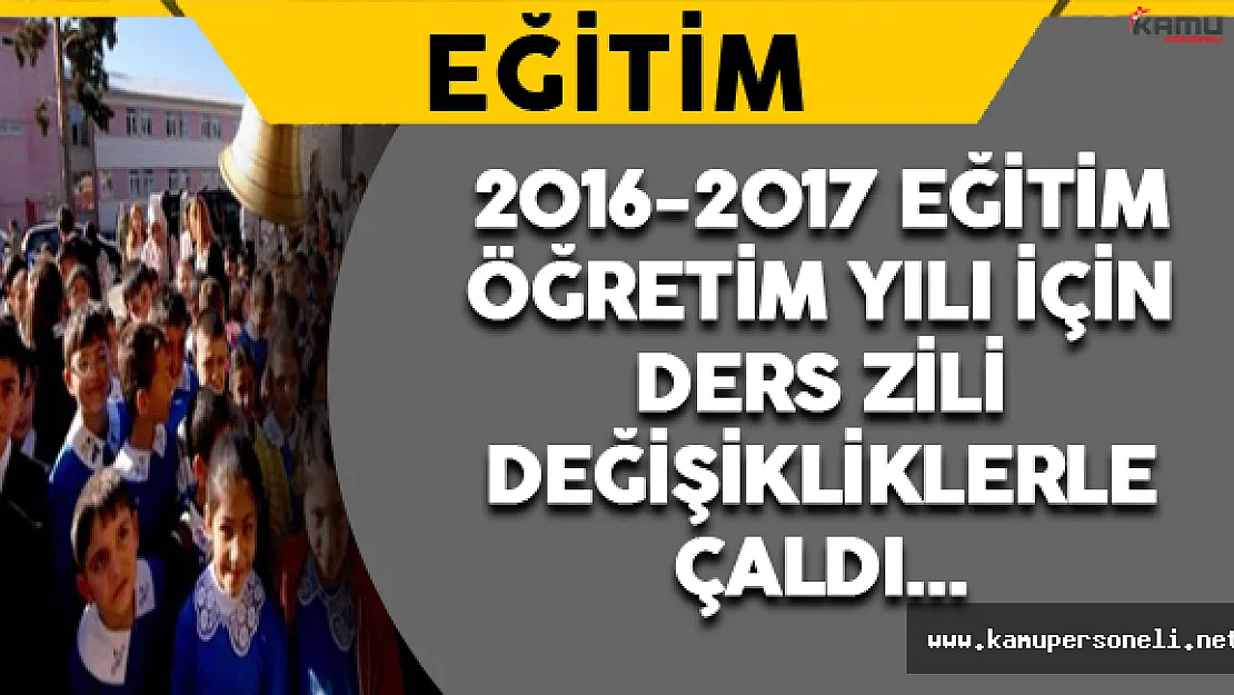 2016-2017 Eğitim Yılı İçin Ders Zili Değişikliklerle Çaldı