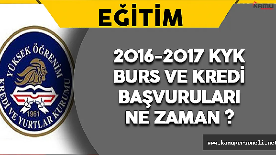 2016-2017 KYK Burs ve Kredi Başvuruları Ne Zaman ?