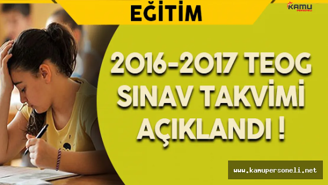 2016-2017 TEOG Sınav Takvimi Açıklandı !