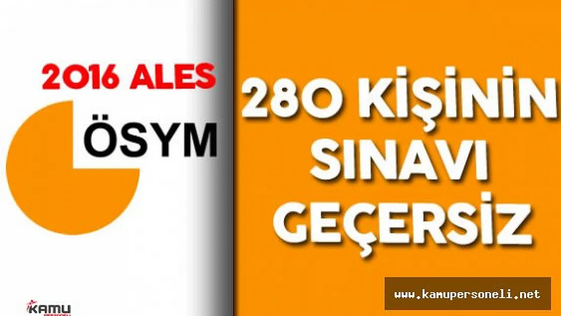 2016 ALES için Kaç Aday Başvuruda Bulundu? ALES'te 280 Kişinin Sınavı Geçersiz Sayıldı!