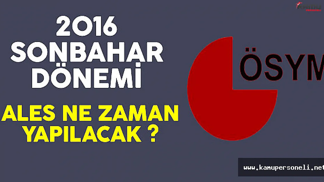 2016 ALES Sonbahar Dönemi Ne Zaman Yapılacak ?