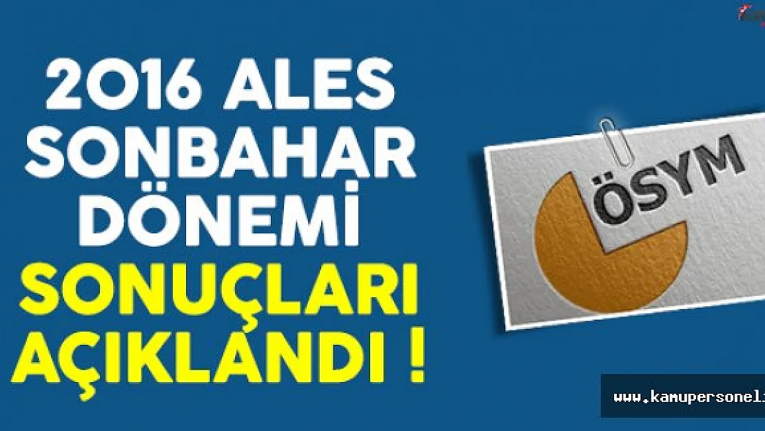 2016 ALES sonbahar dönemi sonuçları ÖSYM tarafından açıklandı