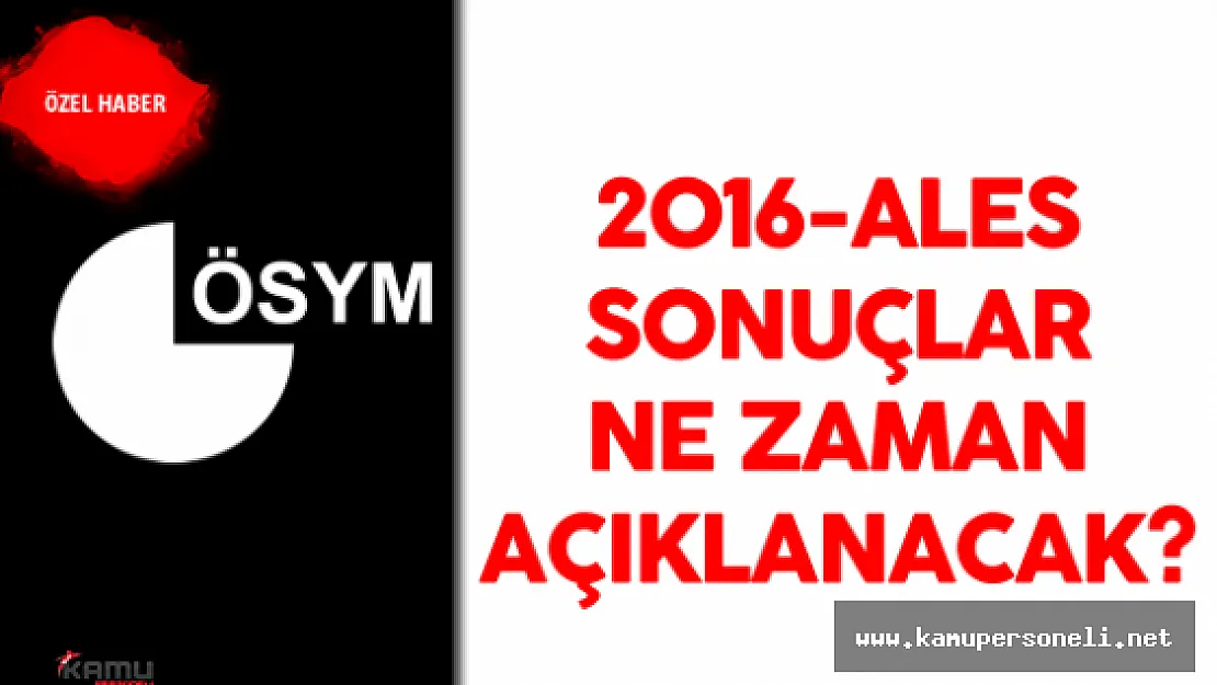 2016 ALES Sonuçları Ne Zaman Açıklanacak?