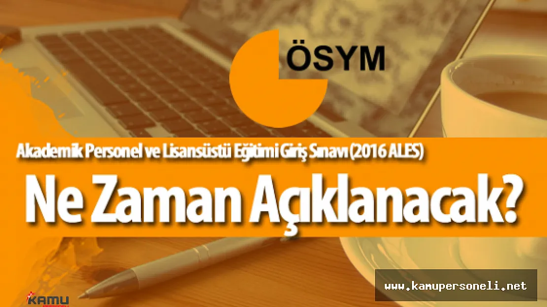 2016 ALES Sonuçları Ne Zaman Açıklanır? ( Sınav Hakkında Yorumlar ve Daha Fazlası)