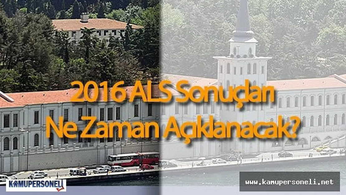 2016 ALS Sınav Sonuçları Ne Zaman Açıklanacak ( Sınav Sonuçları Açıklandığı Anda Bildirim Alın )