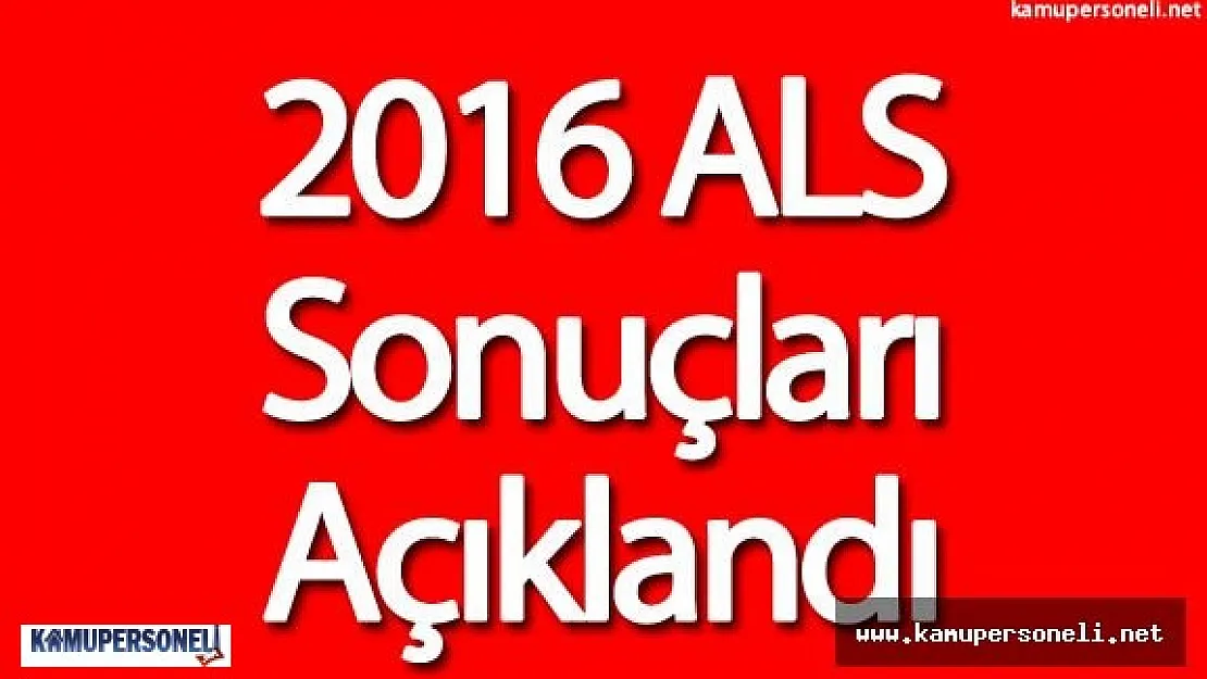 2016 ALS Sonuçları Açıklandı !