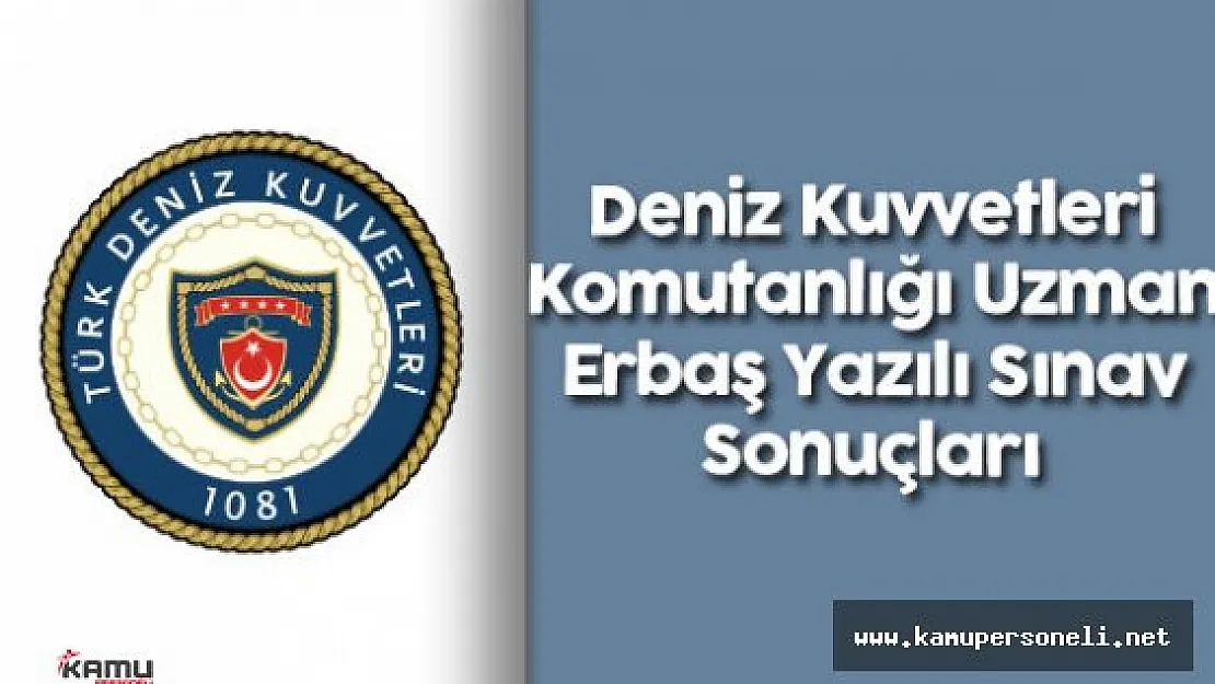 2016 Deniz Kuvvetleri Komutanlığı Uzman Erbaş Yazılı Sınav Sonuçları ve 2. Seçim Aşamaları