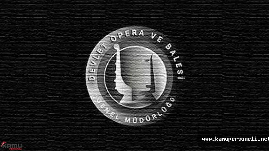 2016 Devlet Opera ve Balesi Sözleşmeli Personel Alım İlanı