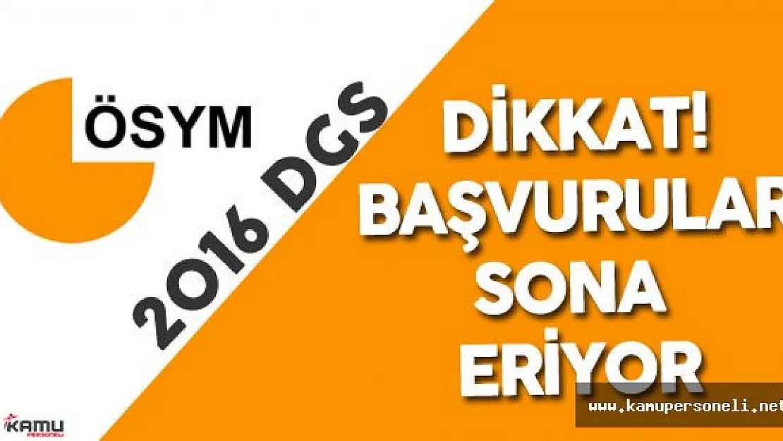 2016 DGS Başvuruları için Son Gün ( ÖSYM AİS ve Sınav Takvimi)
