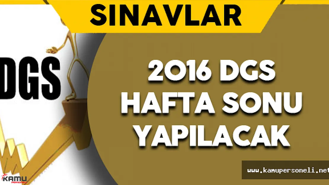 2016 DGS Hafta Sonu Yapılacak