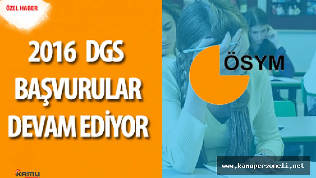 2016 DGS için Başvurular Devam Ediyor ( Sınav Ücreti Ne Kadar , Başvuru için Son Tarih)