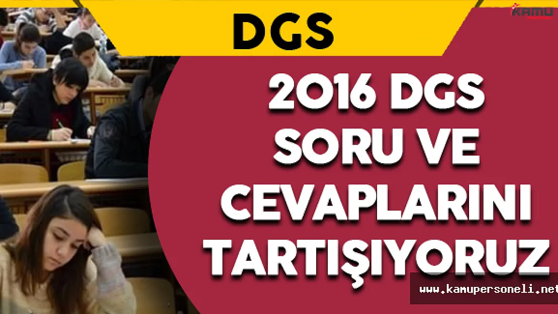 2016 DGS Soruları, Cevapları ve Yorumları (Kolay mıydı, Zor muydu? )