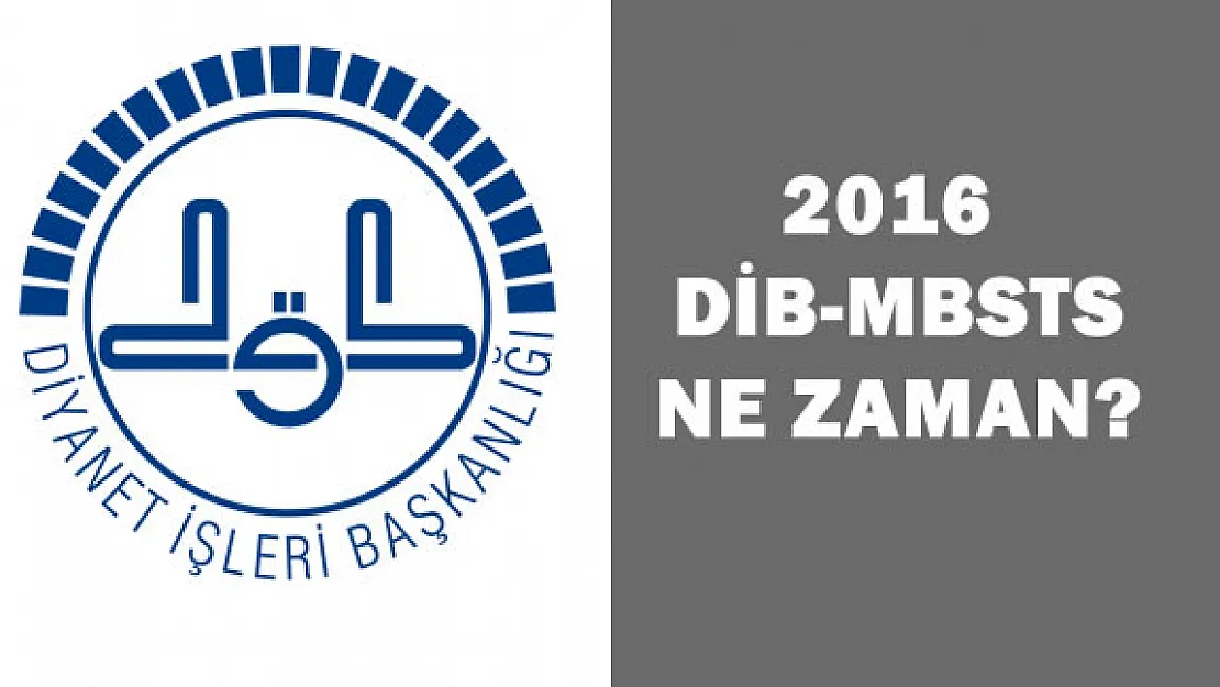 2016 DİB-MBSTS Ne Zaman?