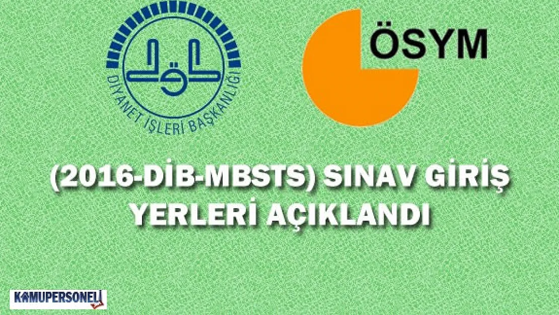 2016-DİB-MBSTS Sınav Giriş Yerleri Açıklandı