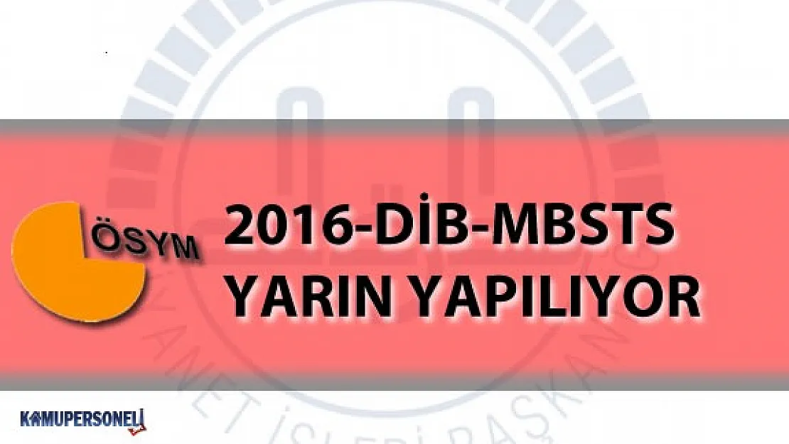 2016 DİB MBSTS Yarın Gerçekleşecek! Sınav Hakkında Bilmeniz Gerekenler
