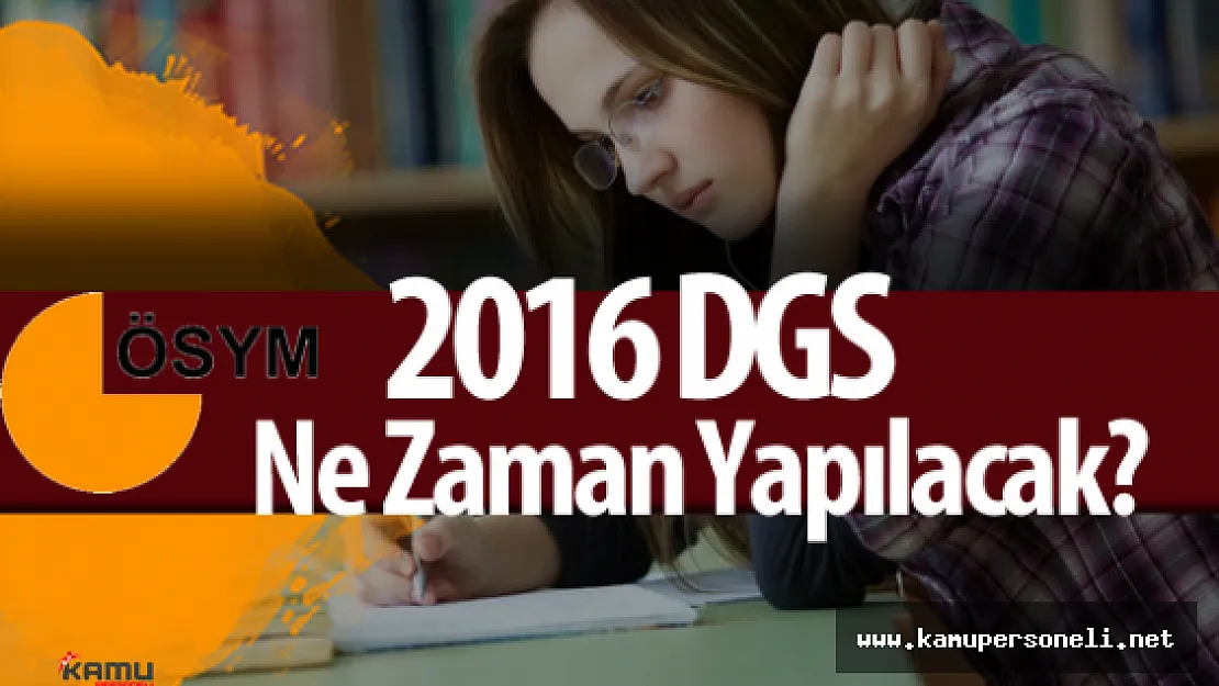 2016 Dikey Geçiş Sınavı ( 2016 DGS ) Ne Zaman Yapılacak? ( Başvurular Ne Zaman Başlıyor ? )