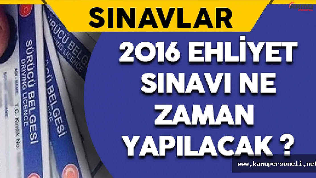 2016 Ehliyet Sınavı Yarın Yapılacak !