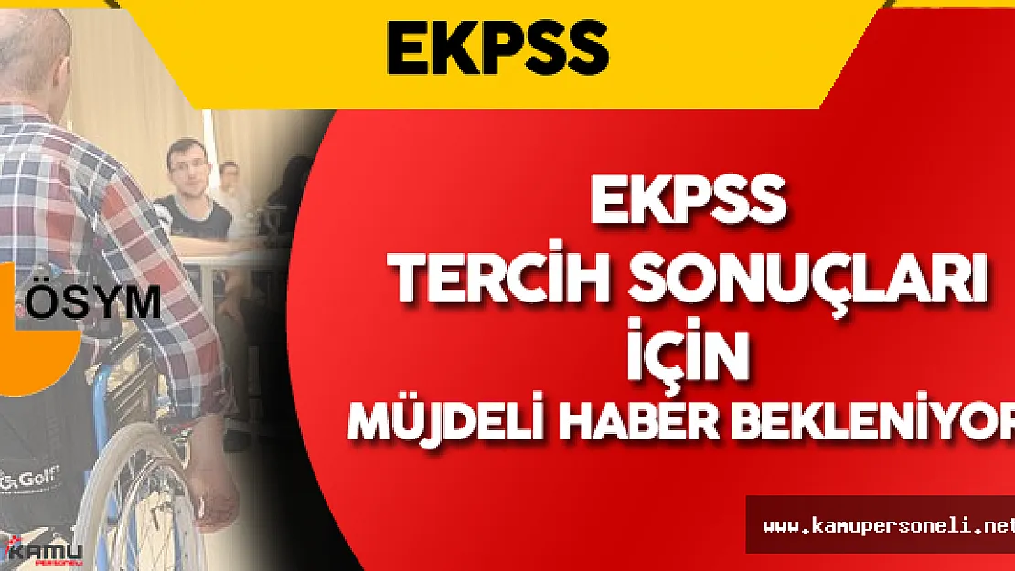 2016 EKPSS Tercih Sonuçları Müjdesi Bugün Gelir Mi?