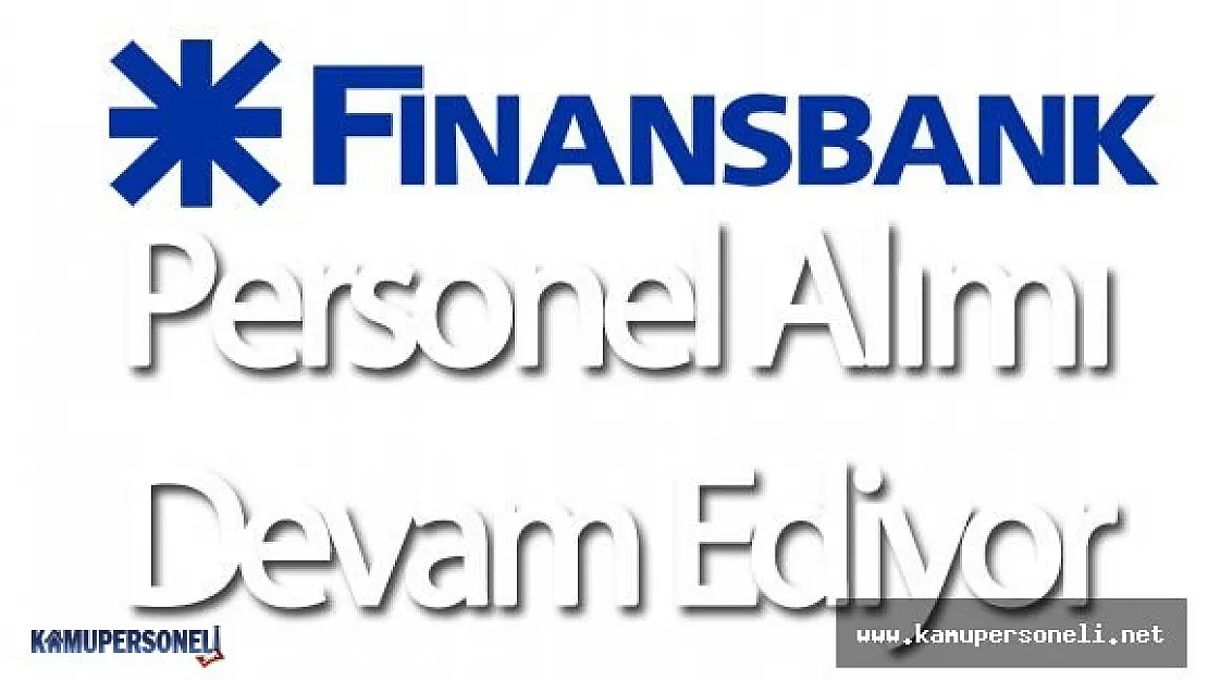 2016 Finansbank Personel Alımı Devam Ediyor