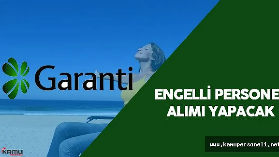2016 Garanti Bankası Engelli Personel Alımı Başladı