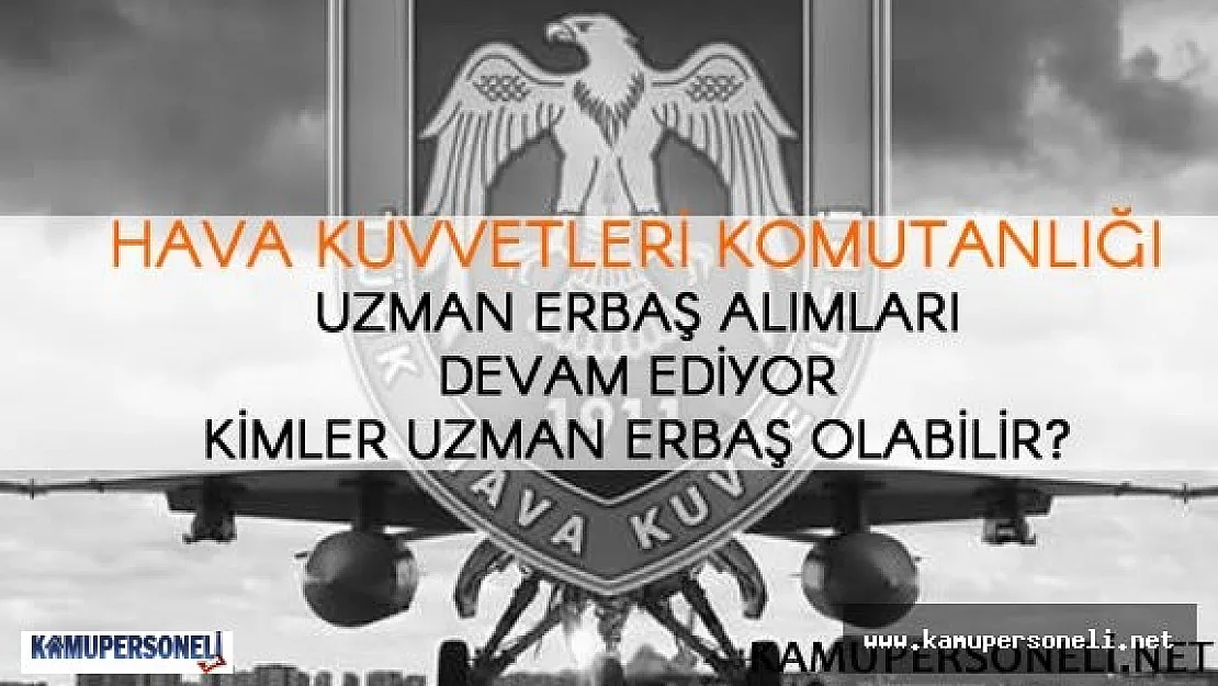 2016 Hava Kuvvetleri Komutanlığı Uzman Erbaş Alımı ( Başvurular Ne Zaman?)