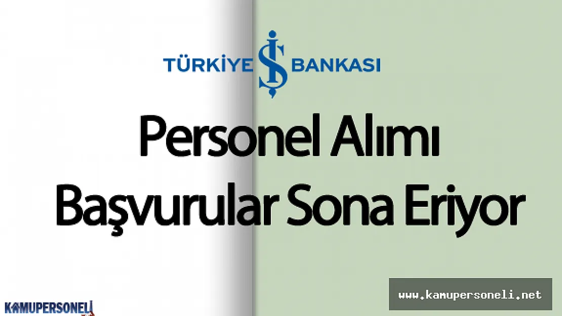 2016 İş Bankası Personel Alımı için Başvurular Sona Eriyor