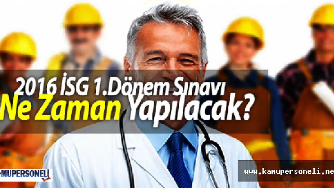 2016 İSG 1.Dönem Sınavı Ne Zaman Yapılacak?