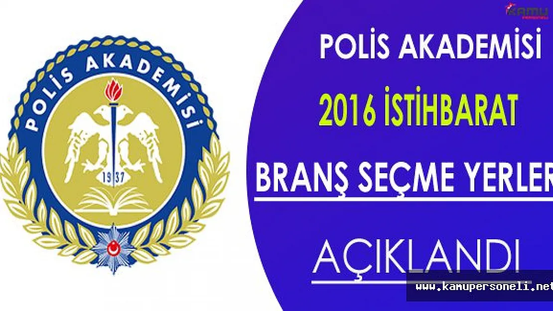 2016 İstihbarat Branş Seçme Yer ve Tarihleri Açıklandı