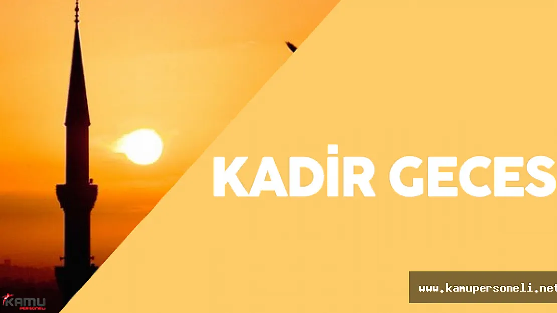2016 Kadir Gecesi Ne Zaman? Kadir Gecesi Neden Önemlidir?