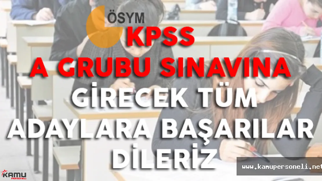 2016 KPSS A Grubu Heyecanı Yaşayacak Tüm Adaylara Başarılar Dileriz