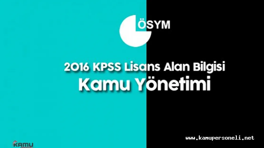 2016 KPSS Lisans Alan Bilgisi ( A Grubu ) Kamu Yönetimi Soruları , Cevapları , Sınav Yorumları