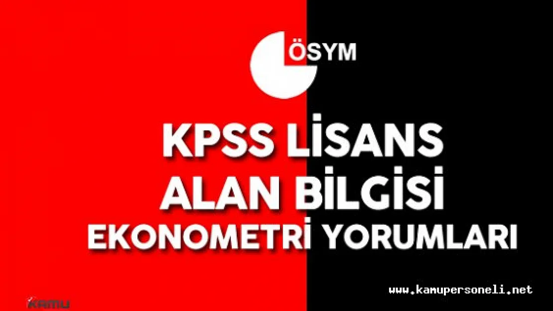 2016 KPSS Lisans Alan Bilgisi Ekonometri Soruları , Cevapları , Yorumları ( Sınavda Hatalı Soru Var Mıydı?)