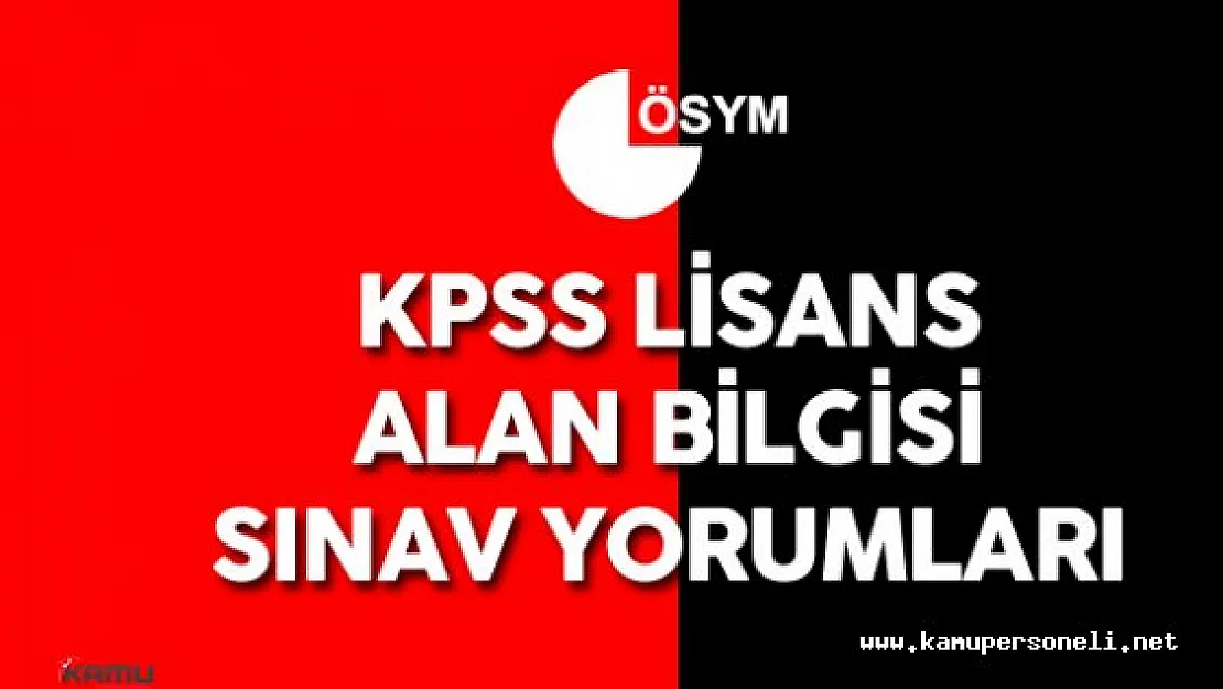 2016 KPSS Lisans Alan Bilgisi Öğleden Sonra Oturumu Soruları, Cevapları , Yorumları ( Sınav Zor Muydu? )
