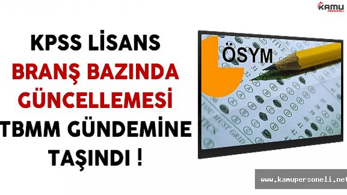 2016 KPSS Lisans Branş Bazında Güncellemesi Meclis Gündemine Taşındı
