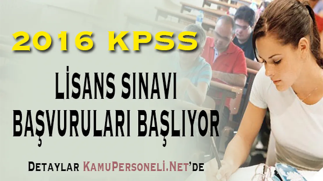 2016 KPSS Lisans Sınavı Başvuruları Başlıyor