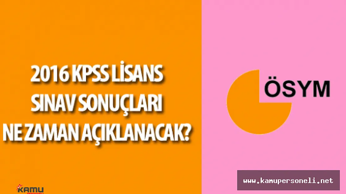 2016 KPSS Lisans Sonuçları Ne Zaman Açıklanacak? (ÖSYM Sınav Takvimi)