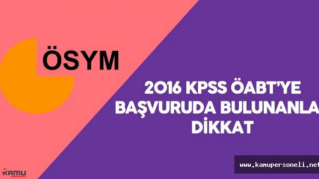 2016 KPSS ÖABT Başvuru Bilgilerini Güncellemek İsteyen Adaylar Dikkat!