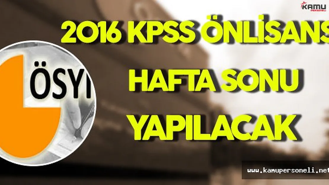 2016 KPSS Önlisans Hafta Sonu Yapılacak