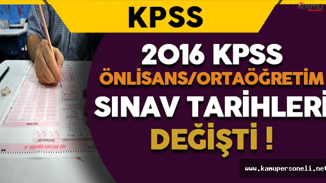 2016 KPSS Önlisans/Ortaöğretim Sınav Tarihleri Değişti !