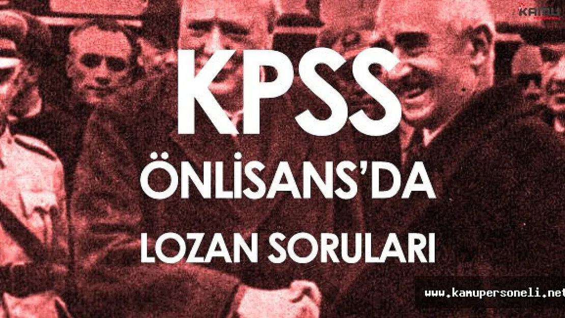 2016 KPSS Önlisans'ta Lozan Ağırlıklı Tarih Soruları