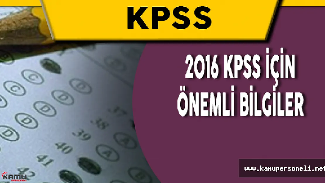 2016 KPSS Ortaöğretim ve Ön Lisans Adaylarına Uyarılar