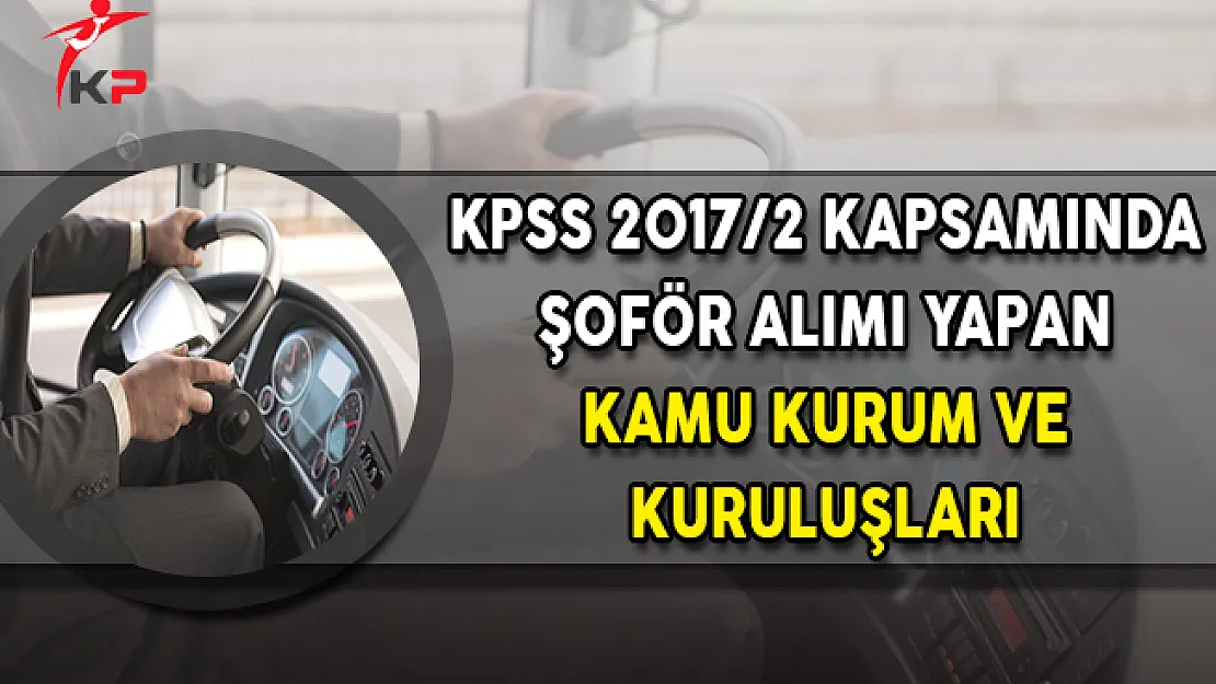 2016 KPSS Puanı İle Şoför Alımı Yapan Kurumlar