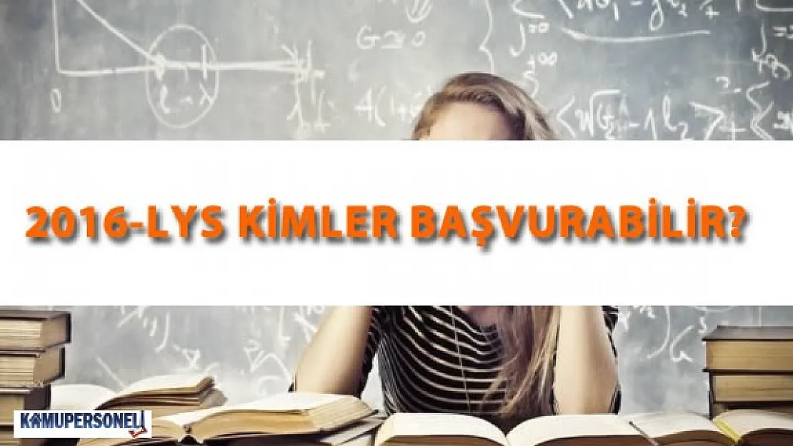 2016 LYS Kimler Başvurabilir? LYS Ne Zaman Yapılacak?