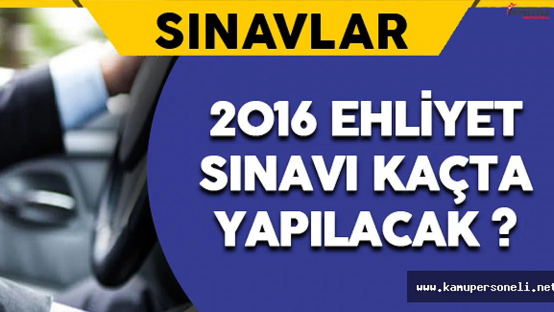 2016 Motorlu Taşıt Kursiyerleri (Ehliyet) Sınavı Saat Kaçta Yapılacak ? Kaç Saat Sürecek ?