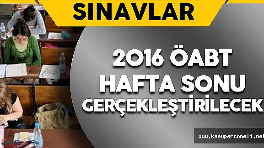 2016 ÖABT Hafta Sonu Gerçekleştirilecek